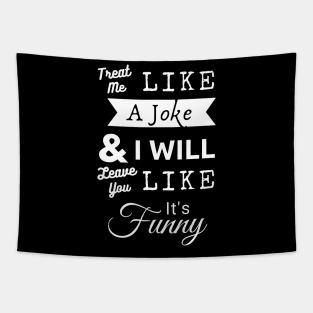 Treat Me Like A Joke - White Text Tapestry