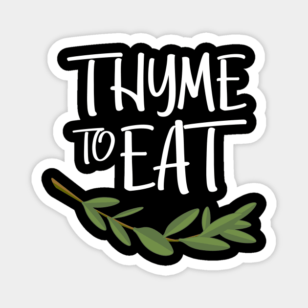 Thyme To Eat Funny Culinary Design Magnet by teesbyfifi