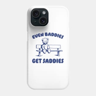 Even Baddies Get Saddies Meme T-Shirt, Retro Weirdcore Tee, Vintage Ironic TShirts, Bear Meme Phone Case