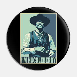 I'm your huckleberry Pin