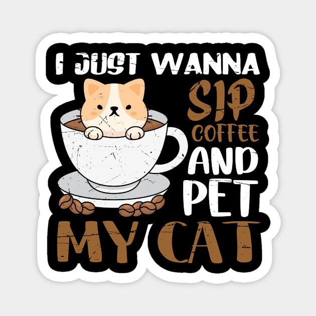 I just wanna sip coffee and pet my cat Magnet by SCOTT CHIPMAND