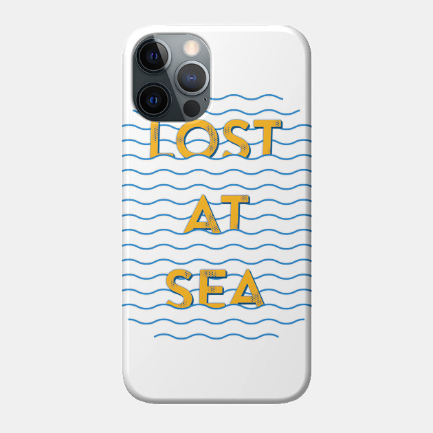 Lost at Sea - Sea - Phone Case