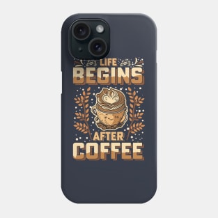 Life Begins After Coffee Phone Case