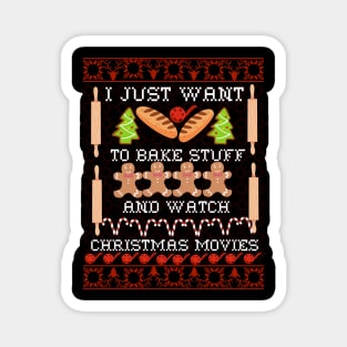 I Just Want To Bake Stuff And Watch Christmas Movies All Day Fun Ugly Christmas Sweater, Gift For Bakers Magnet