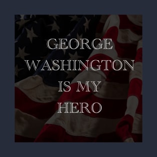 George Washington is my hero T-Shirt