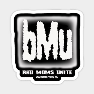 Bad Moms Unite Magnet