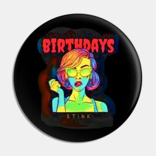 Birthdays Stink Pin