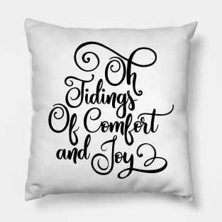 Oh tidings of comfort and joy Pillow