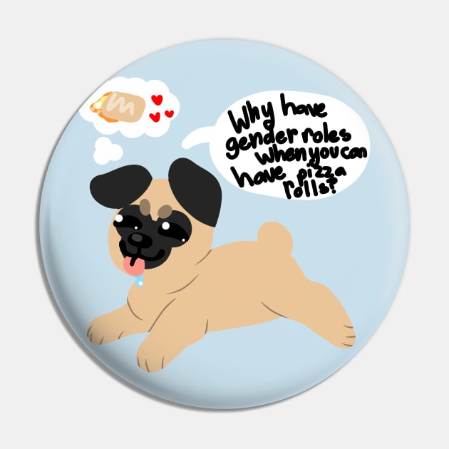 Why have gender rolls when you can have pizza rolls? Pug Pin by Gh0st