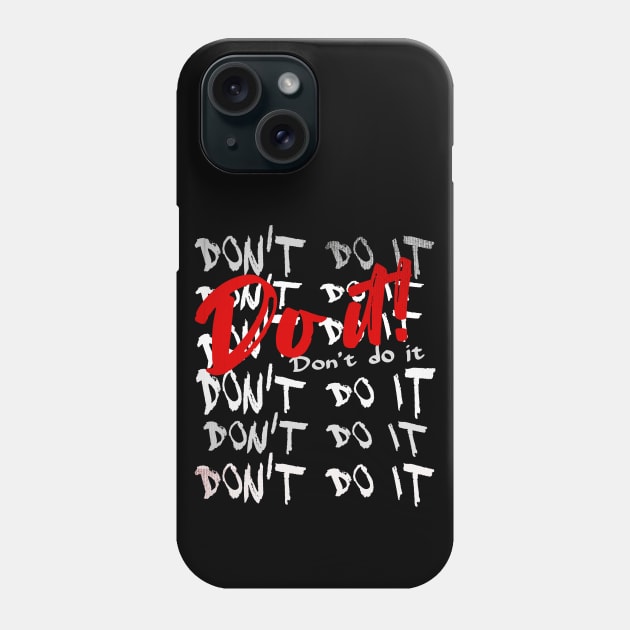 DON'T DO IT - DO IT! Phone Case by Off the Page