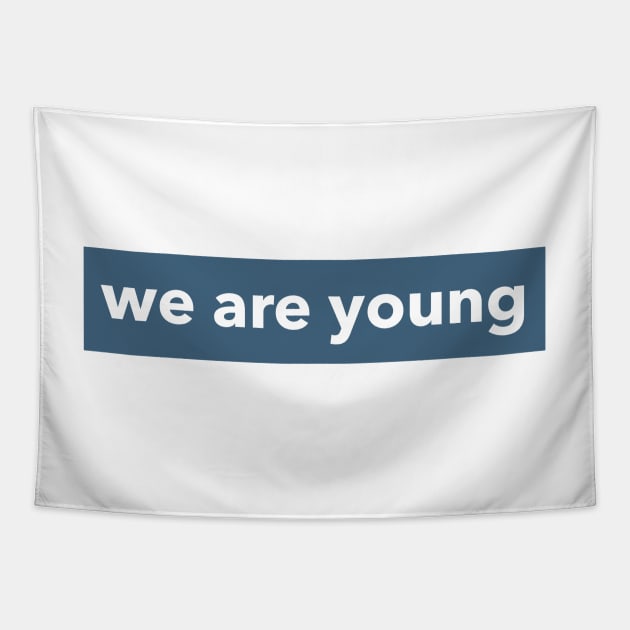 WE ARE YOUNG Tapestry by weloveart