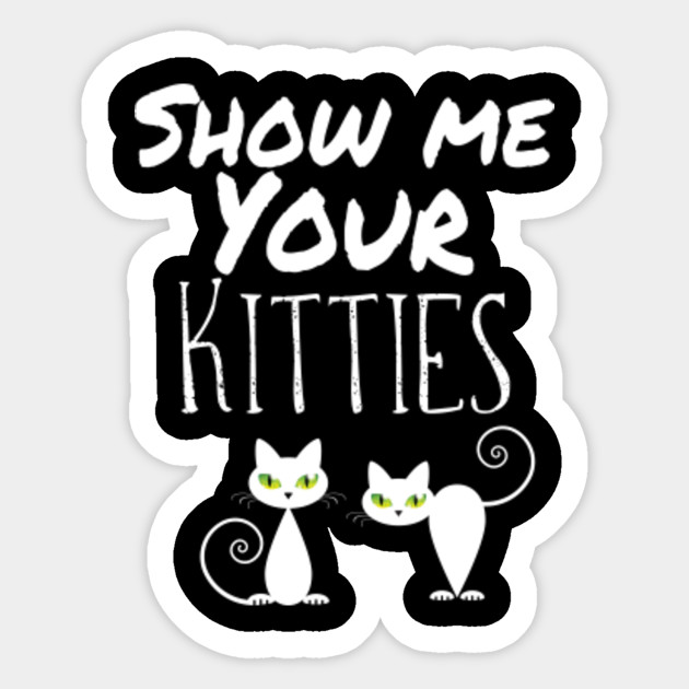 Cat Cats Pun Saying Funny Cat Lover Jokes Cat Sticker Teepublic
