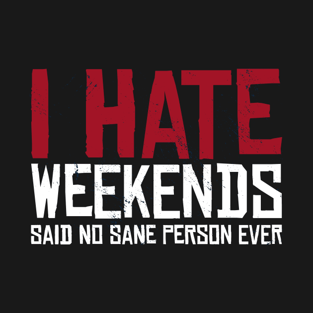 I hate Weekends by LR_Collections
