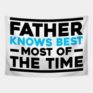 Father's Day Gift Father Knows Most Of The Time Tapestry