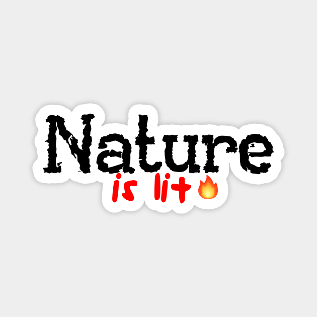 Nature is Lit! Magnet by MysticTimeline