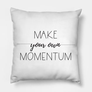 'Make Your Own Momentum' Awesome Motivational Gift Pillow