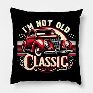 i'm not old i'm classic Pillow