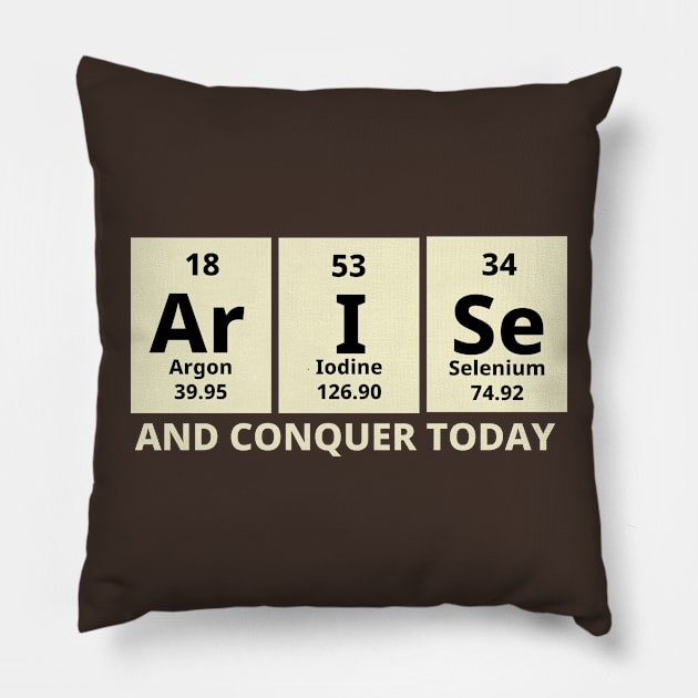 Arise And Conquer Today Pillow by Texevod