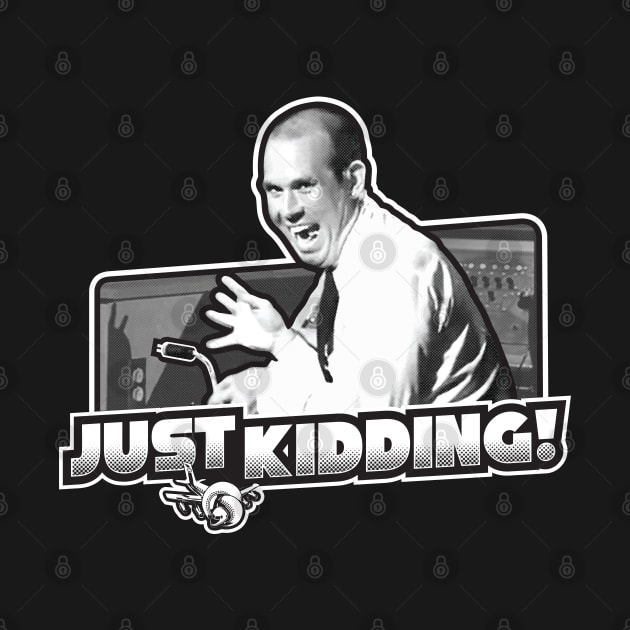 Just Kidding! - Airplane! - Just Kidding - T-Shirt | TeePublic