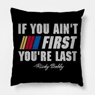 Talladega Nights Ricky Bobby If You Ain't First You're Last Pillow