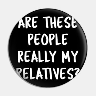 Funny Family Quotes Are These People Really My Relatives? Pin