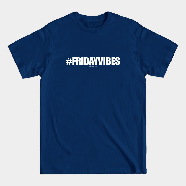 Discover Friday Vibes - Friday - T-Shirt