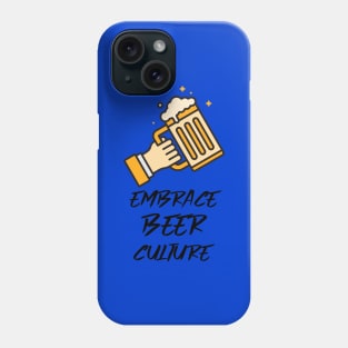 Embrace Beer Culture Phone Case