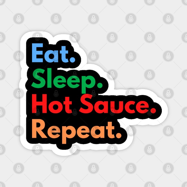 Eat. Sleep. Hot Sauce. Repeat. Magnet by Eat Sleep Repeat