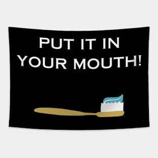 Put It in Your Mouth Funny Tee Tapestry