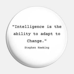 "Intelligence is the ability to adapt to Change." Bill Gates Pin