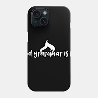 Good Grammar is Hot Phone Case