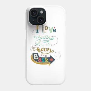 I love you to the moon and back Phone Case