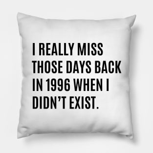 I Miss 1996 Pillow