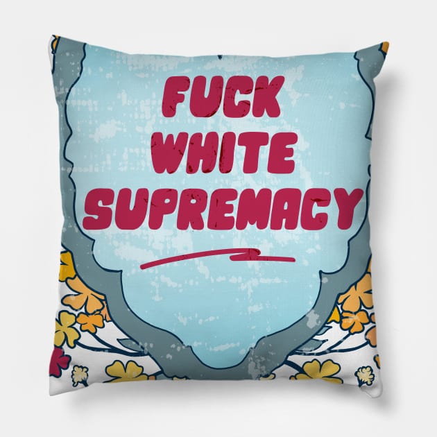 Fuck White Supremacy Pillow by FabulouslyFeminist