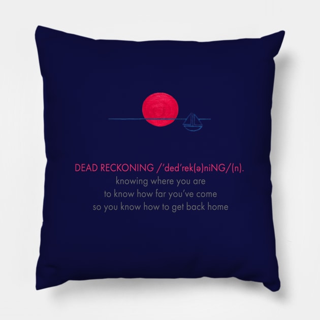 Dead Reckoning Definition Pillow by Kat Reinhert