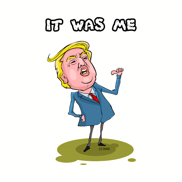 Trump It Was Me by ssbond