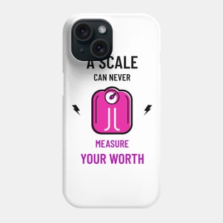 A scale can never measure your worth Phone Case