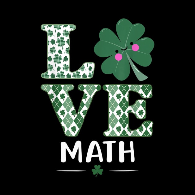 Love Shamrock Math Teacher St Patricks Day by FONSbually