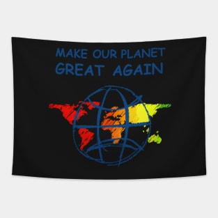 Make Our Planet Great Again Tapestry