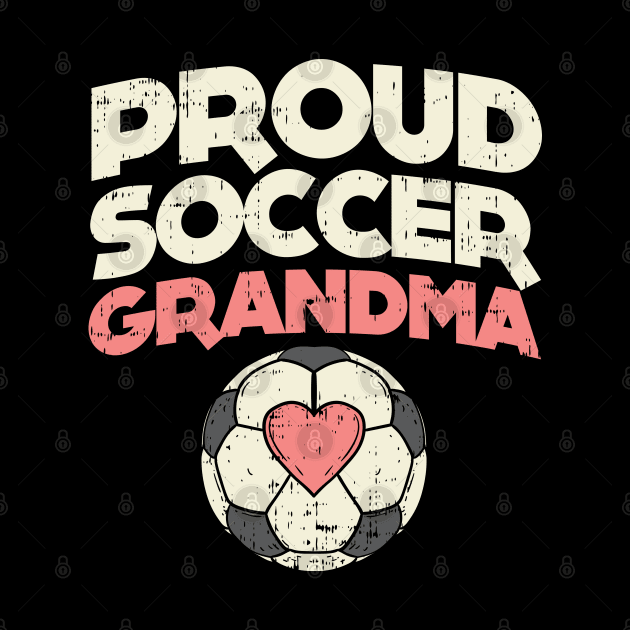 Proud Soccer Grandma - Soccer Grandmother by Shirtbubble