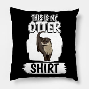 Sea Otter This Is My Otter Shirt Pillow