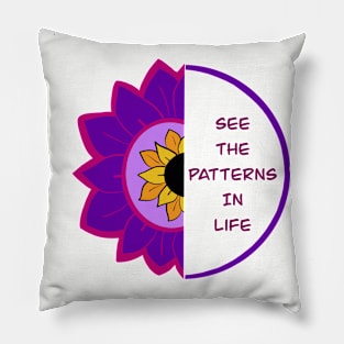 See the patterns in life Pillow