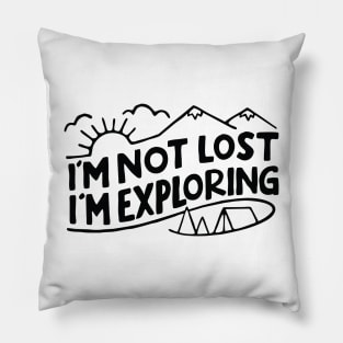 Im not Lost Im Exploring Pillow