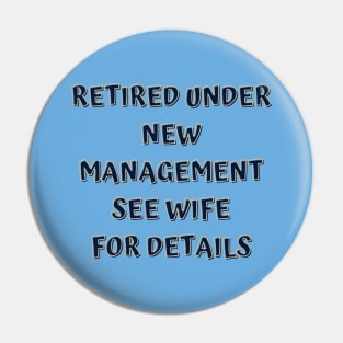 Retired Under New Management See Wife For Detail Pin