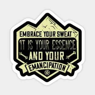 Mountain Biking Gift - Embrace Your Sweat It Is Your Essence And Your Emancipation Magnet