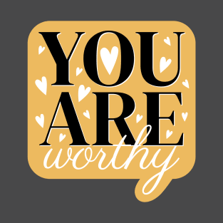 You are worthy cute text design T-Shirt