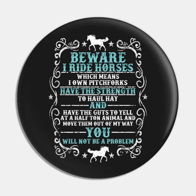 Beware: I Ride Horses Pin by Psitta