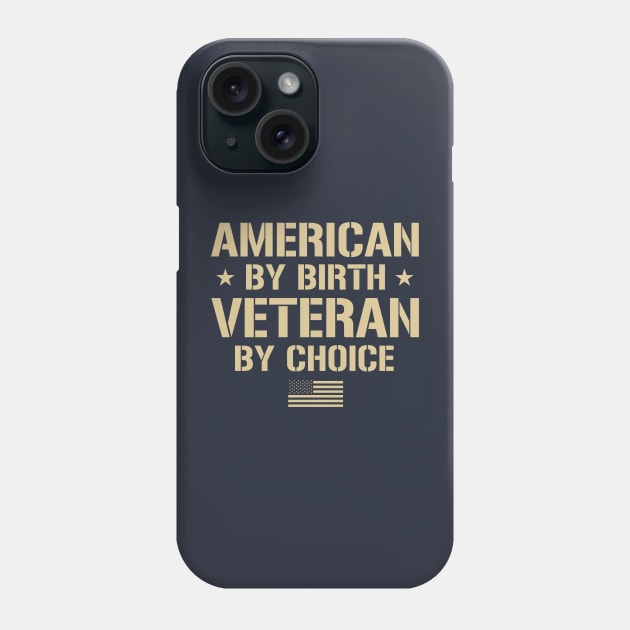 American By Birth, Veteran By Choice Phone Case by Distant War