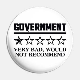 Government Very Bad Would Not Recommend Pin