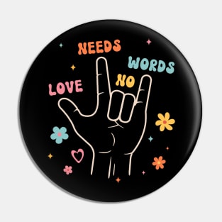 Love Needs No Words Sign Language Pin